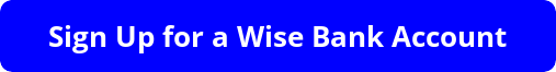 Button to sign up for a wise bank account, this is an affiliate link that will earn us money